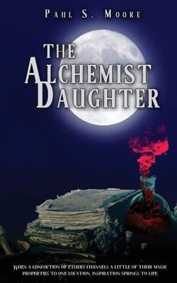 The Alchemist Daughter by Moore, Paul S.