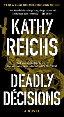 Deadly Decisions by Reichs, Kathy