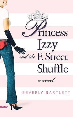 Princess Izzy and the E Street Shuffle by Bartlett, Beverly