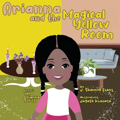 Arianna and the Magical Yellow Room by Evans, J. Shannell