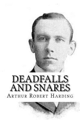 Deadfalls and Snares by Harding, Arthur Robert