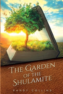 The Garden of the Shulamite by Collins, Randy