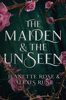 The Maiden & The Unseen: A Hades and Persephone Retelling by Rune, Alexis