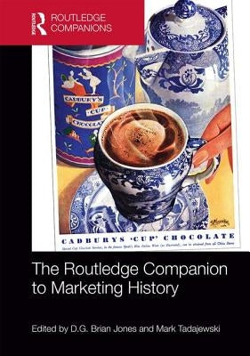 The Routledge Companion to Marketing History by Jones, D. G. Brian