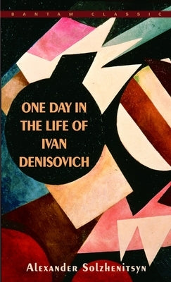 One Day in the Life of Ivan Denisovich by Solzhenitsyn, Aleksandr Isaevich