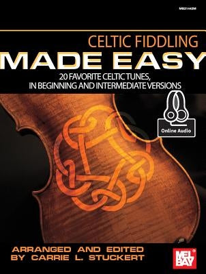 Celtic Fiddling Made Easy by Carrie Stuckert