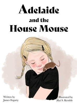 Adelaide and the House Mouse by Fogarty, James