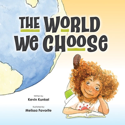 The World We Choose by Kunkel, Kevin