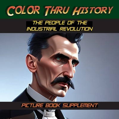 The People of the Industrial Revolution: Picture Book Supplement by Learn & Color Books