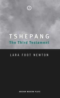 Tshepang: The Third Testament by Newton, Lara Foot