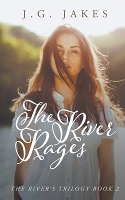 The River Rages by Jakes, J. G.