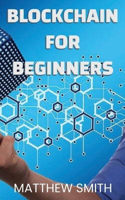 BlockChain for Beginners by Smith, Matthew