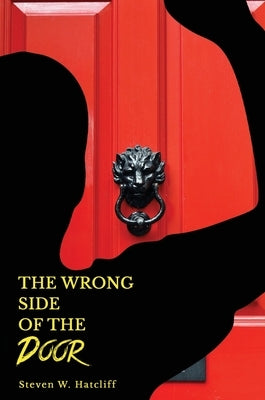 The Wrong Side of the Door by Hatcliff, Steven