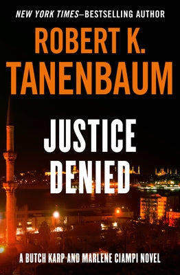 Justice Denied by Tanenbaum, Robert K.