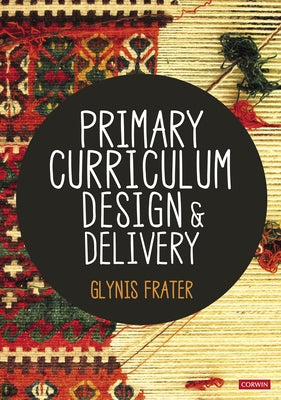 Primary Curriculum Design and Delivery by Frater, Glynis