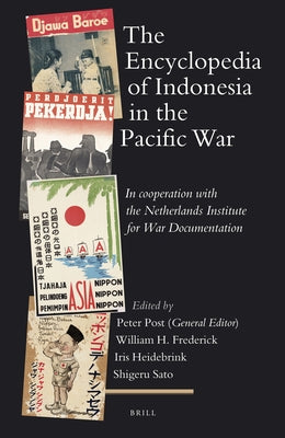 The Encyclopedia of Indonesia in the Pacific War: In Cooperation with the Netherlands Institute for War Documentation by Post