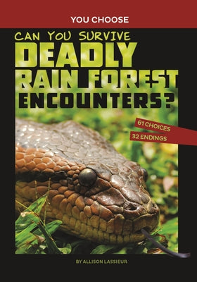 Can You Survive Deadly Rain Forest Encounters?: An Interactive Wilderness Adventure by Lassieur, Allison