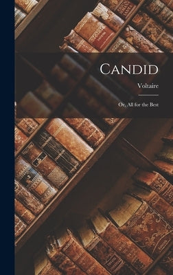 Candid: Or, All for the Best by Voltaire