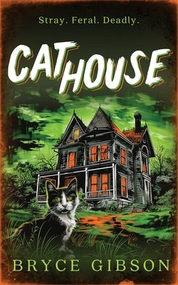 Cat House by Gibson, Bryce