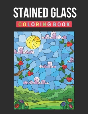 Stained Glass Coloring Book: Flowers, Animals and Garden Designs for Adults Relaxation by Ellison, Harry