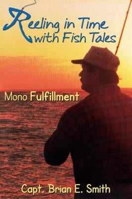 Reeling in Time with Fish Tales by Smith, Brian E.