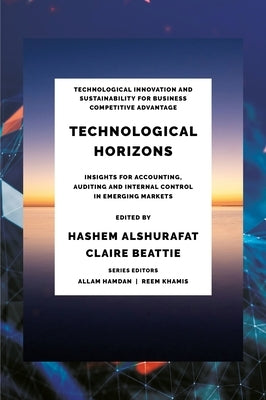 Technological Horizons: Insights for Accounting, Auditing and Internal Control in Emerging Markets by Alshurafat, Hashem