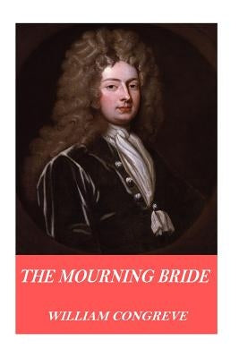 The Mourning Bride by Congreve, William