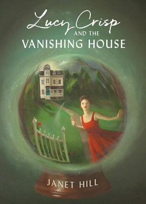 Lucy Crisp and the Vanishing House by Hill, Janet