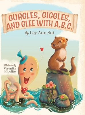 Gurgles, Giggles, and Glee with A, B, C. by Sui, Ley-Ann