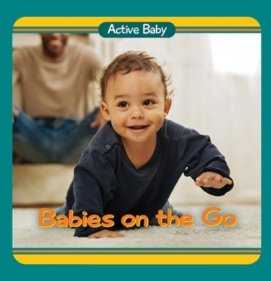 Babies on the Go by Chosen Spot Publishing