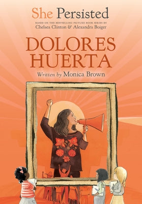 She Persisted: Dolores Huerta by Brown, Monica