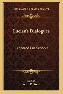 Lucian's Dialogues: Prepared for Schools by Lucian