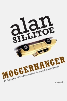 Moggerhanger by Sillitoe, Alan