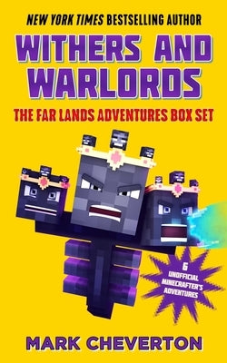 Withers and Warlords: The Far Lands Adventures Box Set: Six Unofficial Minecrafters Adventures by Cheverton, Mark