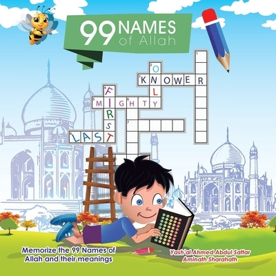 99 Names of Allah: Memorize the 99 Names of Allah and Their Meanings by Sattar, Yash'al Ahmed Abdul