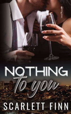 Nothing to You: Frenemies-to-Lovers Billionaire Romance by Finn, Scarlett