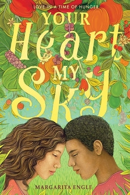 Your Heart, My Sky: Love in a Time of Hunger by Engle, Margarita