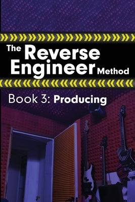 The Reverse Engineer Method: Book 3: Producing by Wolfcastle, Alex