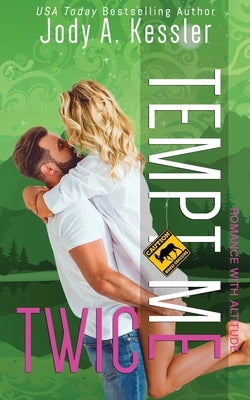Tempt Me Twice: A Three Peaks Romantic Comedy by Kessler, Jody A.