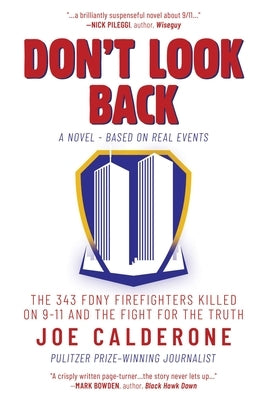 Don't Look Back: The 343 Fdny Firefighters Killed on 9-11 and the Fight for the Truth by Calderone, Joe