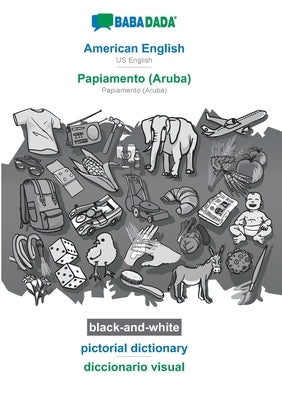 BABADADA black-and-white, American English - Papiamento (Aruba), pictorial dictionary - diccionario visual: US English - Papiamento (Aruba), visual di by Babadada Gmbh