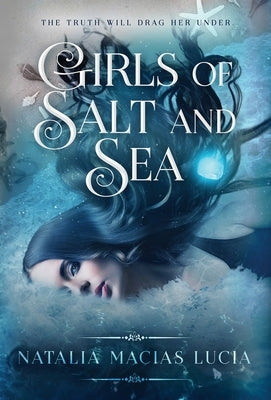 Girls of Salt and Sea by Lucia, Natalia Macias