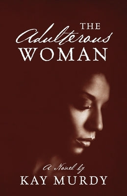 The Adulterous Woman by Murdy, Kay