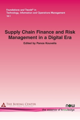 Supply Chain Finance and Risk Management in a Digital Era by Kouvelis, Panos