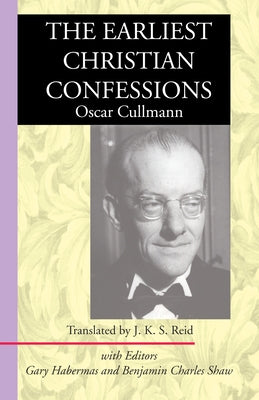 The Earliest Christian Confessions by Cullmann, Oscar