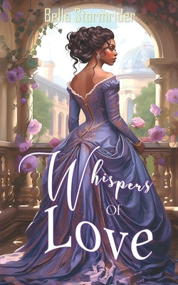 Whispers Of Love: A Clean Victorian Romance (Short Read Books) by Stormrider, Bella