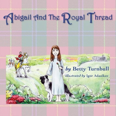 Abigail and the Royal Thread by Turnbull, Betty