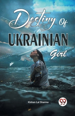 Destiny of Ukrainian Girl by Lal Sharma, Kishan