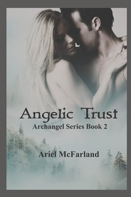 Angelic Trust: Archangel Series Book 2 by Shardel, Shardel