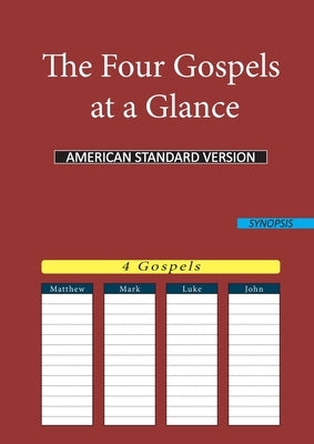 The Four Gospels at a Glance: American Standard Version (Asv) by American Standard Version (Asv)